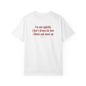 I’m Not Ophelia I Don’t Drown For Love I Block And Move On T-Shirt – Savage Breakup Graphic Tee for Pop Music Fans