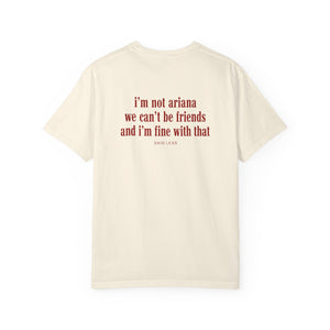 I’m Not Ariana We Can’t Be Friends T-Shirt – Funny Breakup Quote Tee