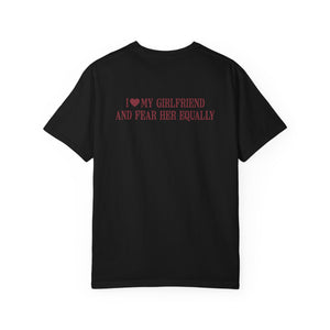 “I Love My Girlfriend And Fear Her Equally” Statement Tee