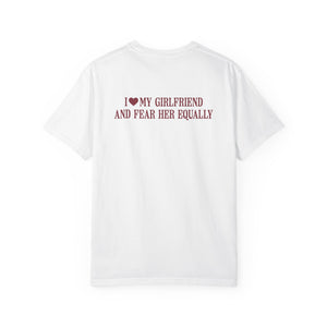 “I Love My Girlfriend And Fear Her Equally” Statement Tee