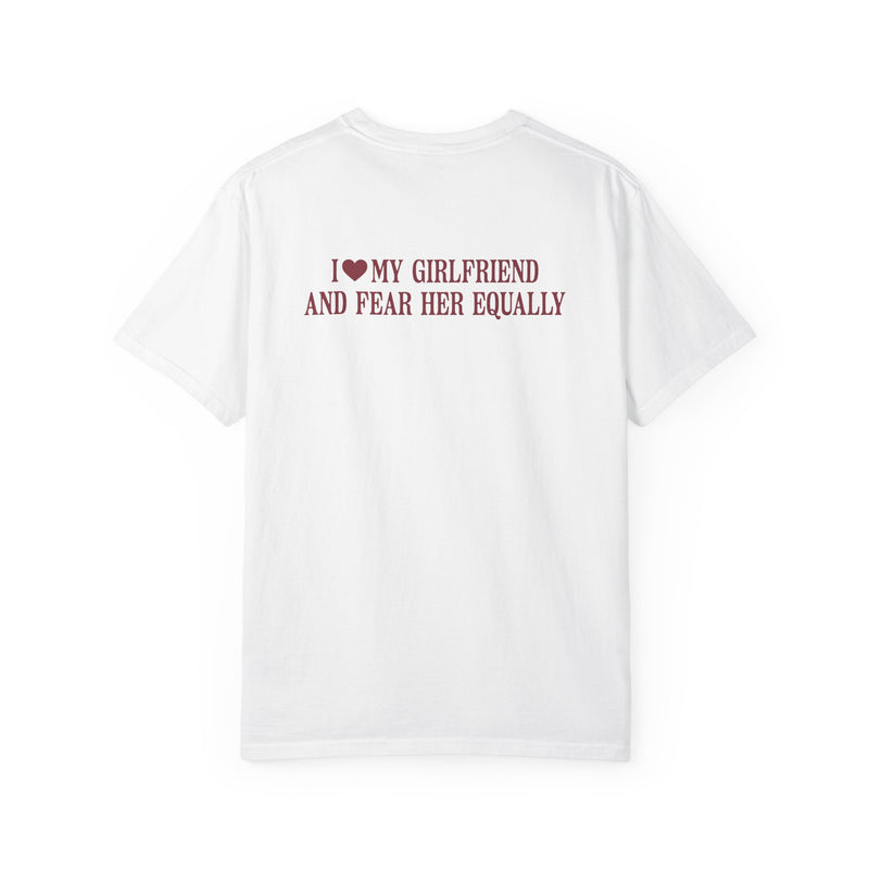 “I Love My Girlfriend And Fear Her Equally” Statement Tee