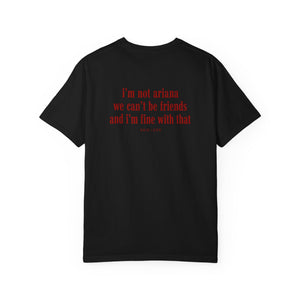 I’m Not Ariana We Can’t Be Friends T-Shirt – Funny Breakup Quote Tee