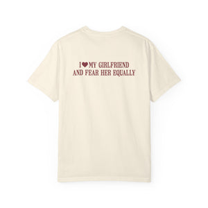 “I Love My Girlfriend And Fear Her Equally” Statement Tee