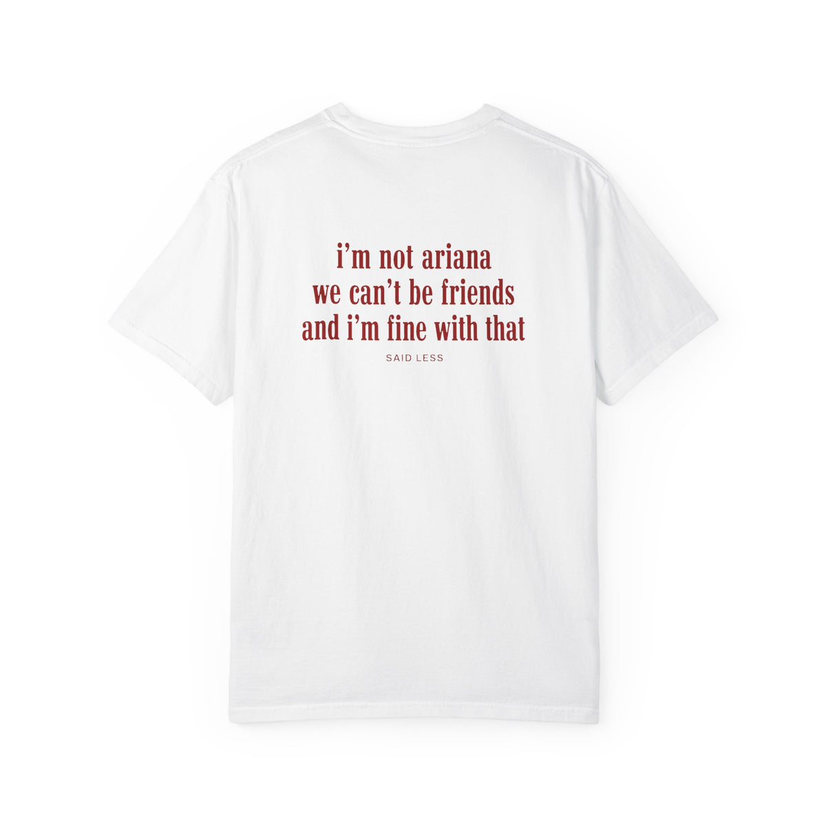 I’m Not Ariana We Can’t Be Friends T-Shirt – Funny Breakup Quote Tee
