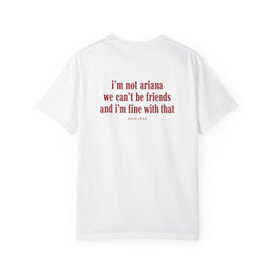 I’m Not Ariana We Can’t Be Friends T-Shirt – Funny Breakup Quote Tee