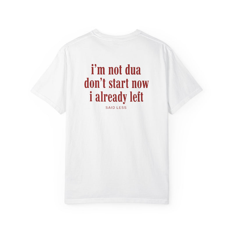I’m Not Dua Don’t Start Now T-Shirt – Funny Breakup Quote Tee